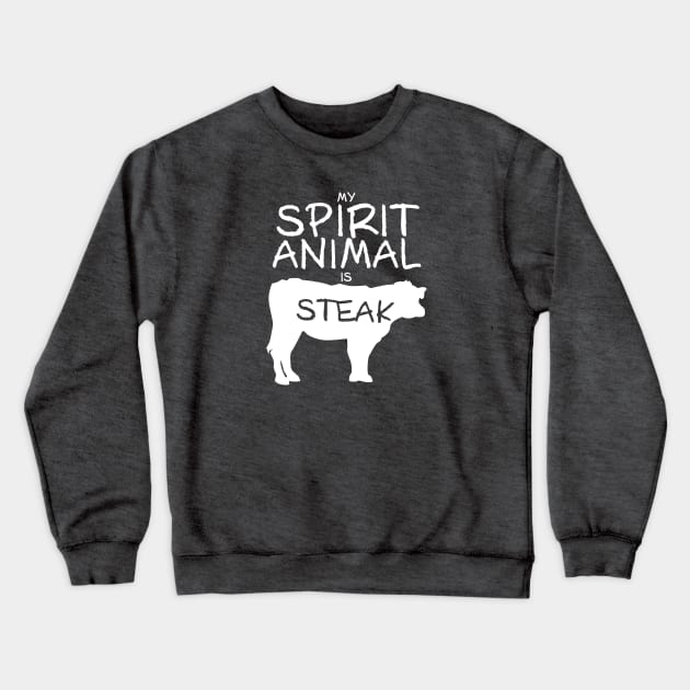 Spirit Animal - Steak Crewneck Sweatshirt by DubyaTee